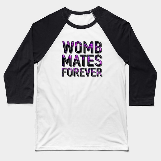 Womb Mates Forever 4 Baseball T-Shirt by LahayCreative2017